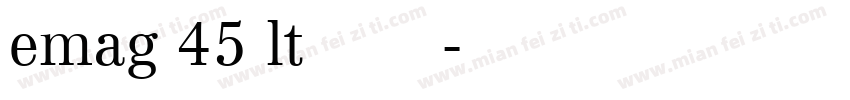 emag 45 lt 字体下载字体转换